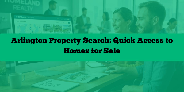 Arlington Property Search: Quick Access to Homes for Sale