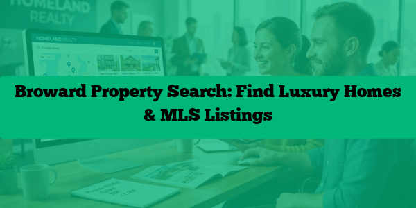 Broward Property Search: Find Luxury Homes & MLS Listings