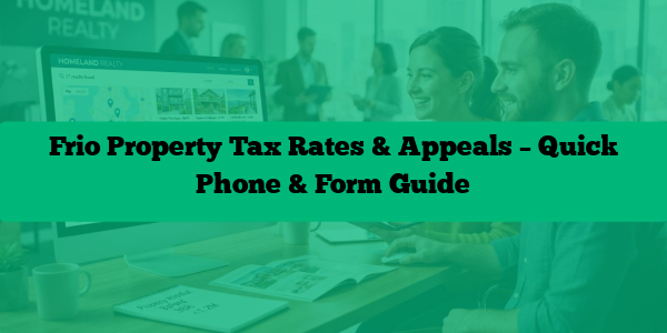 Frio Property Tax Rates & Appeals – Quick Phone & Form Guide