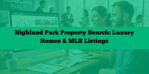 Highland Park Property Search: Luxury Homes & MLS Listings