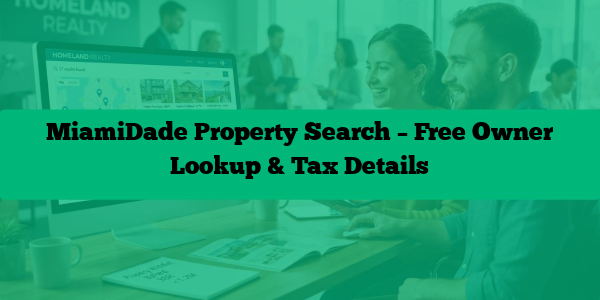 MiamiDade Property Search – Free Owner Lookup & Tax Details