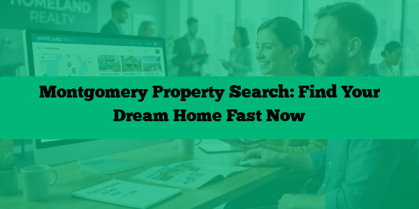 Montgomery Property Search: Find Your Dream Home Fast Now
