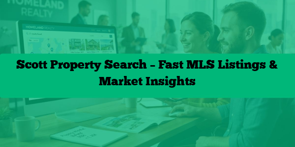 Scott Property Search – Fast MLS Listings & Market Insights