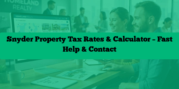 Snyder Property Tax Rates & Calculator – Fast Help & Contact
