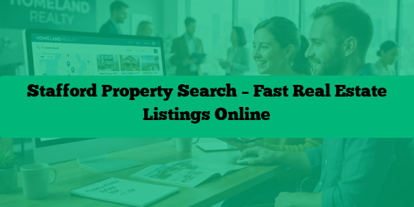 Stafford Property Search – Fast Real Estate Listings Online