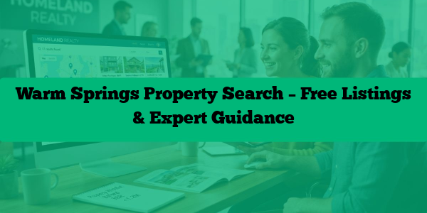 Warm Springs Property Search – Free Listings & Expert Guidance