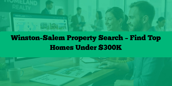 Winston-Salem Property Search – Find Top Homes Under $300K